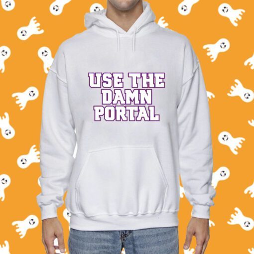 Use The Damn Portal Tee Shirt