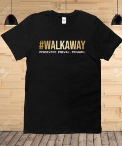 Walkaway Persevere Prevail Triumph Tee Shirt