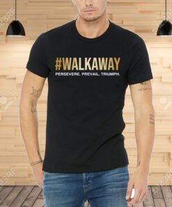 Walkaway Persevere Prevail Triumph Tee Shirt