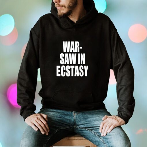 War Saw In Ecstasy Tee Shirt