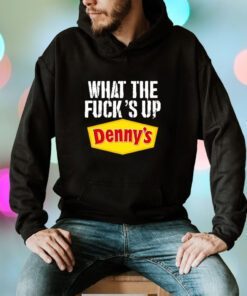 What The Fuck’s Up Denny's Live Tee Shirt