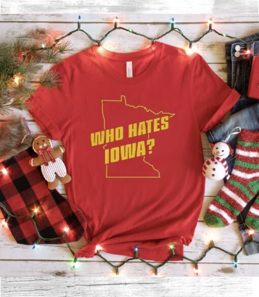 Who Hates Iowa Tee Shirt