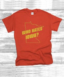 Who Hates Iowa Tee Shirt