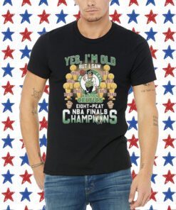 Yes I’m old but I saw Boston celtics eight peat NBA finals champions Tee Shirt