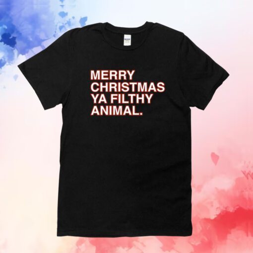 Merry Christmas Ya Filthy Animal TShirts