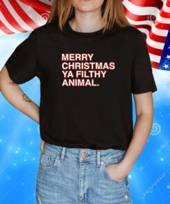 Merry Christmas Ya Filthy Animal TShirtsMerry Christmas Ya Filthy Animal Shirts