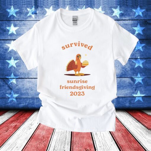 Survived Sunrise Friendsgiving 2023 Shirts