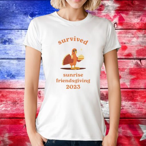 Survived Sunrise Friendsgiving 2023 Shirts