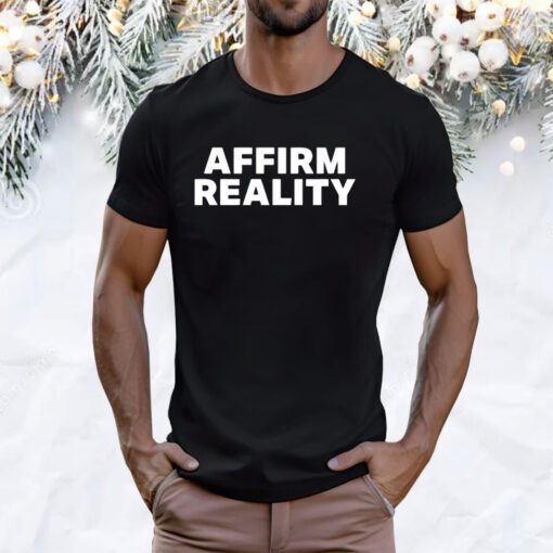 Affirm Reality Tee Shirt