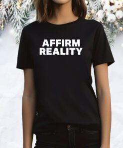 Affirm Reality Tee Shirts