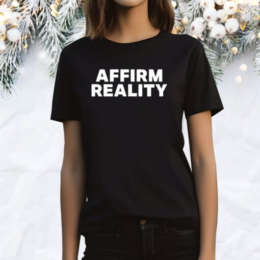 Affirm Reality Tee Shirts