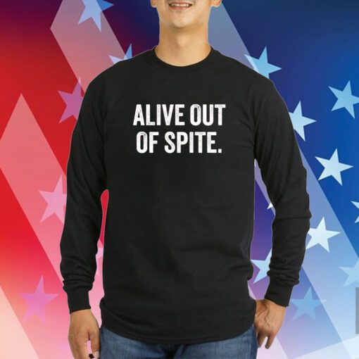 Alive Out Of Spite Hoodie T-Shirts