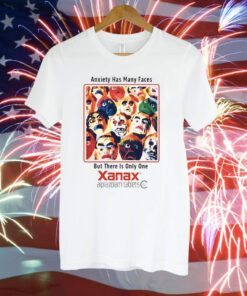 Anxiety has Many Faces Xanax T-Shirt