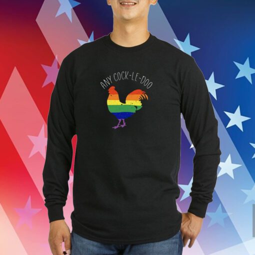 Any Cock-Le-Doo LGBT Rainbows Hoodie T-Shirts