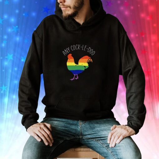 Any Cock-Le-Doo LGBT Rainbows Hoodie T-Shirt