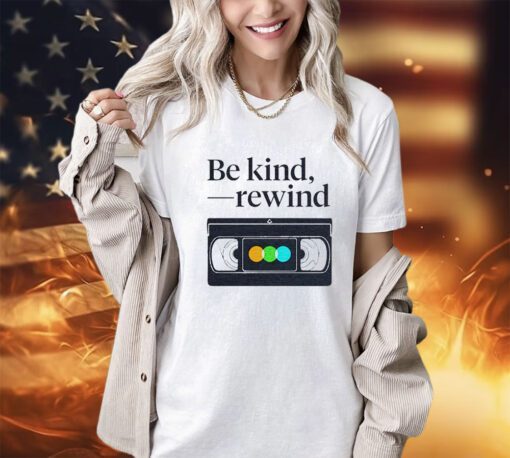 Be kind rewind letterboxd shirt