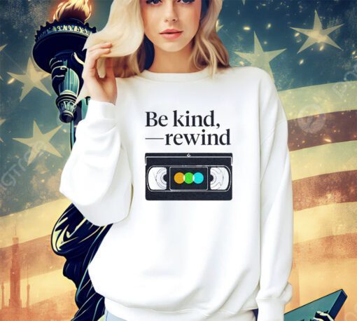 Be kind rewind letterboxd shirt