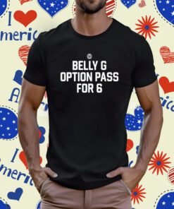 Belly G Option Pass For 6 Tee Shirt