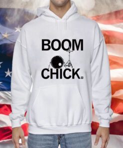 Boom Chick Hoodie T-Shirts