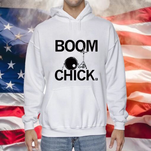 Boom Chick Hoodie T-Shirts