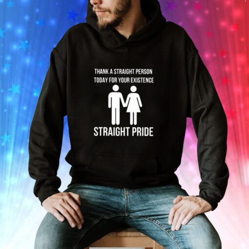 Bryson Gray Thank A Straight Person Today For Your Existence Straight Pride Hoodie T-Shirts