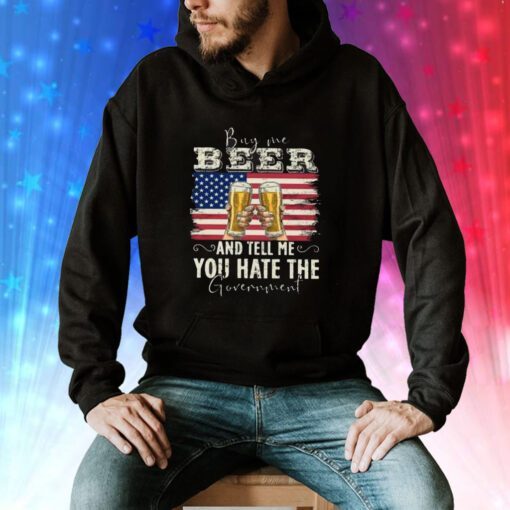 Buy Me Beer And Tell Me You Hate The Government Sweatshirt