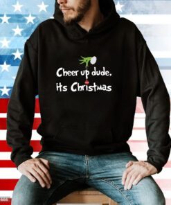 Cheer Up Dude It’s Christmas Green Monster Hoodie T-Shirt