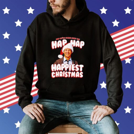 Clark Griswold Hap Hap Happiest Christmas Hoodie T-Shirt