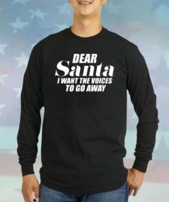 Dear Santa I Want The Voices To Go Away Sweatshirt