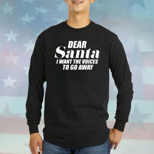 Dear Santa I Want The Voices To Go Away Sweatshirt