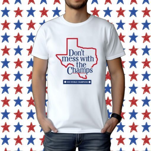 Official Don't Mess With The Champs Texas Ranger TShirt