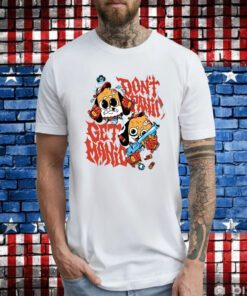 Don't Panic Get Manic Hoodie T-Shirts
