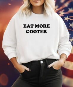 Eat More Cooter Sweatshirt