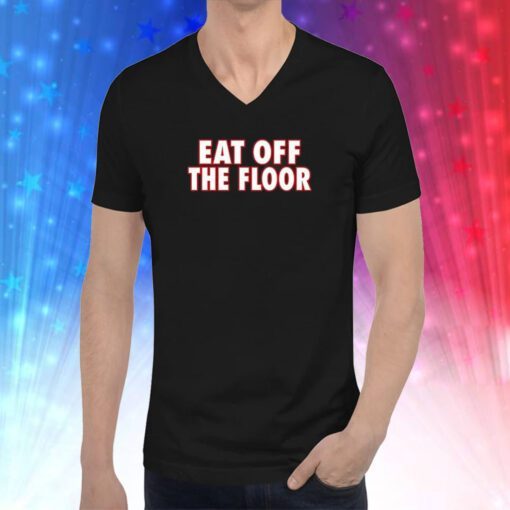 Eat Off The Floor Uga Hoodie T-Shirts