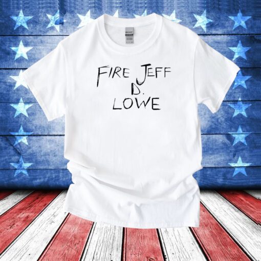 Fire Jeff D Lowe Hoodie T-Shirt