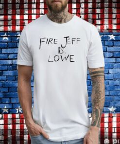 Fire Jeff D Lowe Hoodie T-Shirts