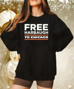 Free Harbaugh To Chicago Sweatshirt