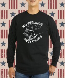 Fsgprints No Feelings Only Chaos Sweatshirt