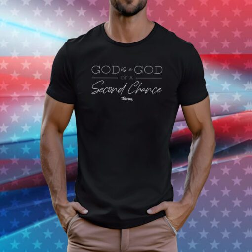 God Is A God Of A Second Chance Shirt