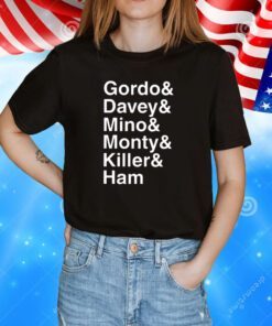 Gordo & Davey & Mino & Monty & Killer & Ham TShirt