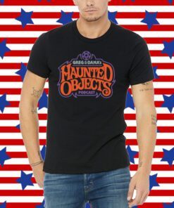 Greg And Dana's Haunted Objects Podcast Tee Shirts