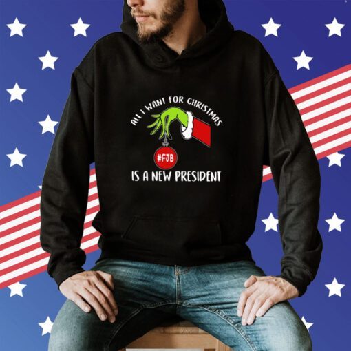 Grinch FJB All I Want For Christmas Is A New President Hoodie T-Shirt