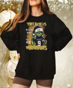 Grnch They Hate Us Because They Ain’t Us Wolverines Sweatshirt