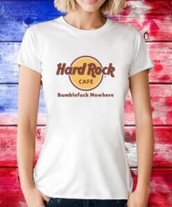 Hard Rock Cafe Bumblefuck Nowhere Hoodie T-Shirts