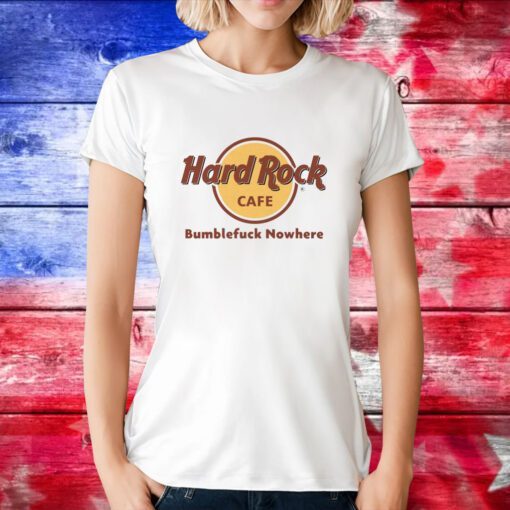 Hard Rock Cafe Bumblefuck Nowhere Hoodie T-Shirts