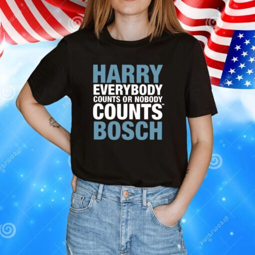 Harry Everybody Counts Or Nobody Counts Bosch Hoodie TShirt