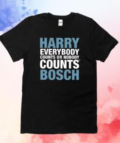 Harry Everybody Counts Or Nobody Counts Bosch Hoodie T-Shirt