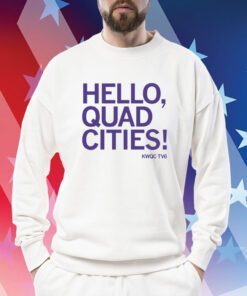 Hello Quad Cities Sweatshirt