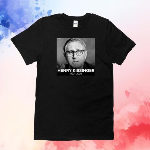 Henry Kissinger 1923-2023 Hoodie T-Shirt