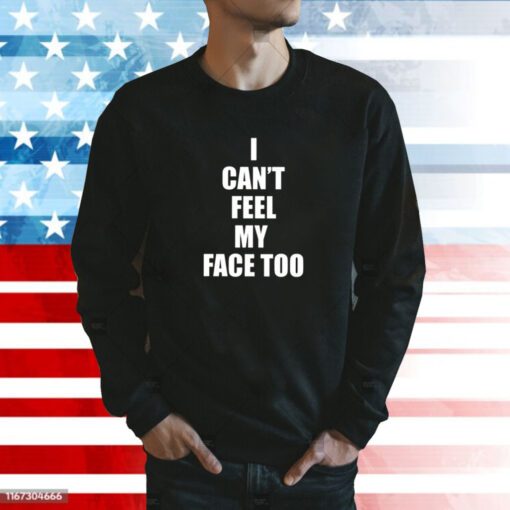 I Can’t Feel My Face Too Distributed By 430 Ent Sweatshirt